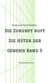 Die Zukunft ruft /Die Hüter der Genesis Band 5