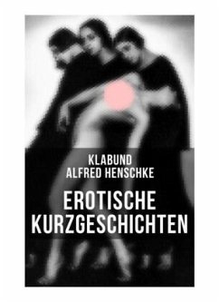 Erotische Kurzgeschichten - Henschke, Alfred;Klabund