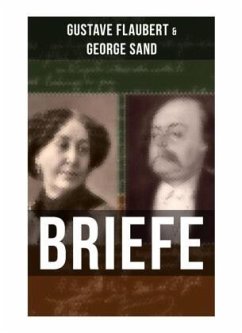 Gustave Flaubert & George Sand: Briefe - Flaubert, Gustave