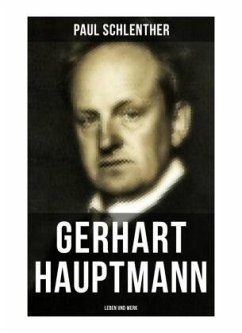 Gerhart Hauptmann: Leben und Werk - Schlenther, Paul