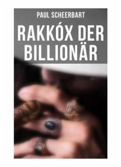 Rakkóx der Billionär - Scheerbart, Paul
