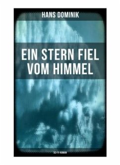 Ein Stern fiel vom Himmel (Sci-Fi-Roman) - Dominik, Hans