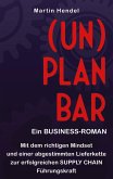 (UN)PLANBAR - Ein Business-Roman über Sales & Operations Planning