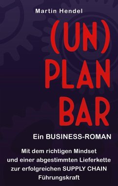 (UN)PLANBAR - Ein Business-Roman über Sales & Operations Planning - Hendel, Martin