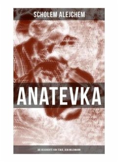 Anatevka: Die Geschichte von Tewje, dem Milchmann - Scholem Alejchem