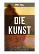 Arno Holz: Die Kunst - Ihr Wesen und... - Bild 1