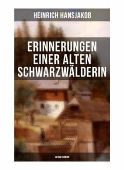 Erinnerungen einer alten Schwarzwälderin: Heimatroman - Hansjakob, Heinrich