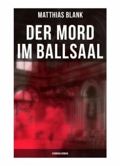 Der Mord im Ballsaal: Kriminalroman - Blank, Matthias