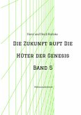 Die Zukunft ruft /Die Hüter der Genesis Band 5