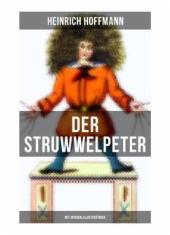 Der Struwwelpeter (Mit Originalillustrationen) - Hoffmann, Heinrich