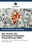 Der Ansatz der leistungsorientierten Finanzierung (FBP)