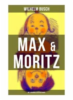 Max & Moritz (Mit Originalillustrationen) - Busch, Wilhelm