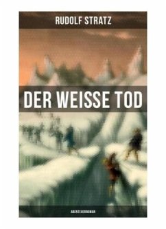 Der weiße Tod: Abenteuerroman - Stratz, Rudolf