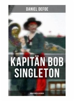 Kapitän Bob Singleton: Abenteuer-Klassiker - Defoe, Daniel