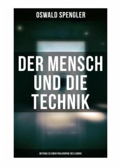 Der Mensch und die Technik (Beitrag zu einer Philosophie des Lebens) - Spengler, Oswald