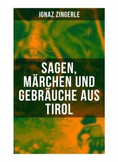 Sagen, Marchen und Gebrauche aus Tirol - Zingerle, Ignaz