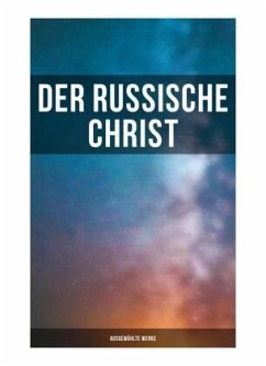 Der russische Christ: Ausgewählte Werke - Sologub, Fjodor;Dostojewskij, Fjodor M.;Tolstoi, Leo N.