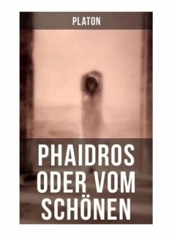 Phaidros oder Vom Schönen - Platon