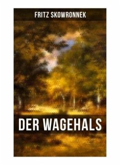 DER WAGEHALS von Fritz Skowronnek - Skowronnek, Fritz