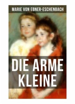 Die arme Kleine - Ebner-Eschenbach, Marie von