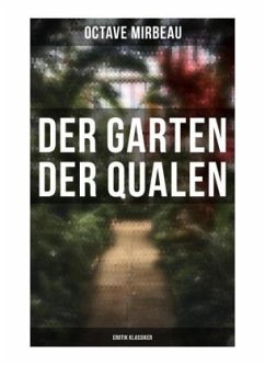 Der Garten der Qualen: Erotik Klassiker - Mirbeau, Octave