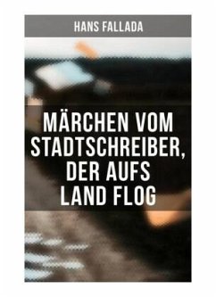 Märchen vom Stadtschreiber, der aufs Land flog - Fallada, Hans