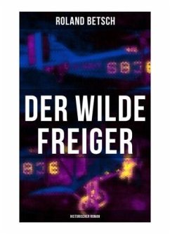 Der Wilde Freiger (Historischer Roman) - Betsch, Roland