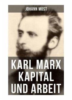 Karl Marx: Kapital und Arbeit - Most, Johann
