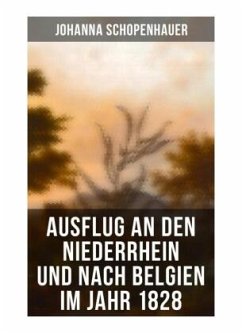 Ausflug an den Niederrhein und nach Belgien im Jahr 1828 - Schopenhauer, Johanna