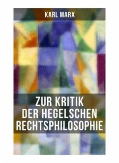 Karl Marx: Zur Kritik der Hegelschen Rechtsphilosophie - Marx, Karl