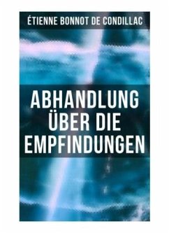 Abhandlung über die Empfindungen - de Condillac, Étienne Bonnot