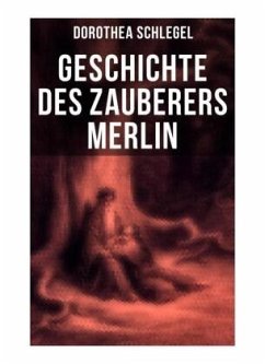 Geschichte des Zauberers Merlin - Schlegel, Dorothea