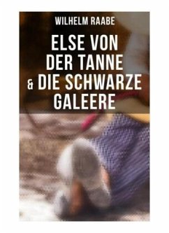 Else von der Tanne & Die schwarze Galeere - Raabe, Wilhelm