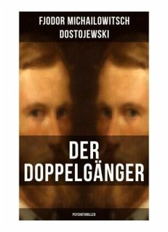 Der Doppelgänger: Psychothriller - Dostojewskij, Fjodor M.