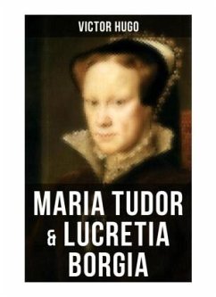 Maria Tudor & Lucretia Borgia - Hugo, Victor