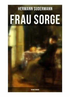 Frau Sorge: Heimatroman - Sudermann, Hermann