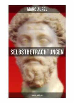 Selbstbetrachtungen - Marcus Aurelius - Marc Aurel