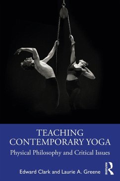 Teaching Contemporary Yoga (eBook, ePUB) - Clark, Edward; Greene, Laurie A.