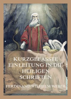 Kurzgefaßte Einleitung in die heiligen Schriften (eBook, ePUB) - Weber, Ferdinand Wilhelm; Deinzer, Martin; Deinzer, Johannes