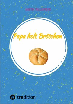 Papa holt Brötchen (eBook, ePUB) - Wellenwerk, Martin