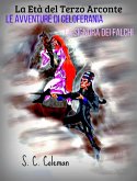 La Età del Terzo Arconte: Le Avventure di Celoferania, la Signora dei Falchi (eBook, ePUB) La Età del Terzo Arconte: Le Avventure di Celoferania, la Signora dei Falchi (eBook, ePUB)