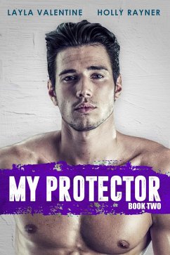My Protector (Book Two) (eBook, ePUB) - Valentine, Layla; Rayner, Holly