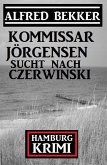 Kommissar Jörgensen sucht nach Czerwinski: Kommissar Jörgensen Hamburg Krimi (eBook, ePUB)