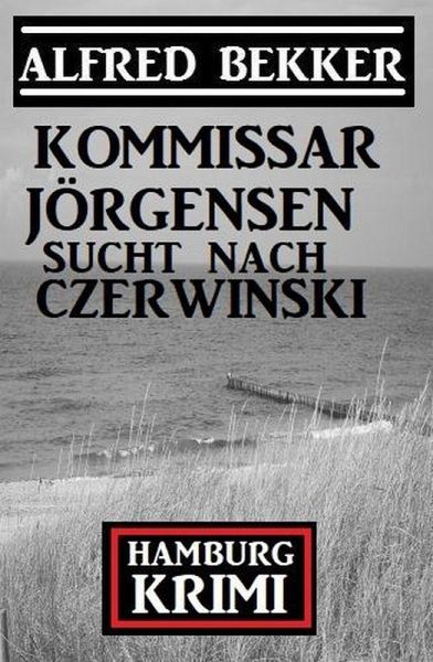 Kommissar Jörgensen sucht nach Czerwinski: Kommissar Jörgensen Hamburg Krimi (eBook, ePUB)
