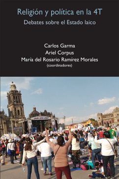 Religión y política en la 4T (eBook, ePUB) - Garma Navarro, Carlos; Corpus Flores, Ariel; Ramírez Morales, María del Rosario; Molina Fuentes, Mariana Guadalupe; Méndez Yáñez, Raúl; Mondragón González, José Carlos; Lerma Rodríguez, Enriqueta; Paz Padilla, Arcelia; Marín Valadez, Blanca Mónica; Vargas Torices, Carla; Martínez García, Carlos; Torres Monroy, Carlos; Cervantes Ortiz, Leopoldo; Aguilar de la Cruz, Hedilberto