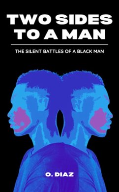 Two Sides To A Man - The Silent Battles Of A Black Man (eBook, ePUB) - Diaz, O.