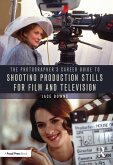 The Photographer's Career Guide to Shooting Production Stills for Film and Television (eBook, PDF)