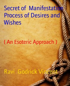 Secret of Manifestation Process of Desires and Wishes (eBook, ePUB) - Godrick Vincent, Ravi