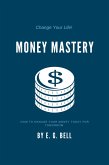 Money Mastery: How To Manage Your Money Today for Tomorrow (eBook, ePUB)