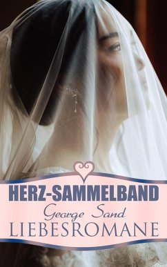 Herz-Sammelband: George Sand Liebesromane (eBook, ePUB) - Sand, George